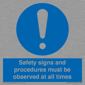 Safety signs and procedures must be observed at all times